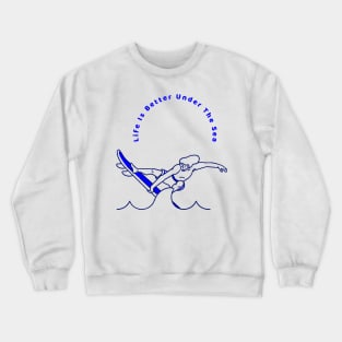 Life Is Better Under The Sea Crewneck Sweatshirt